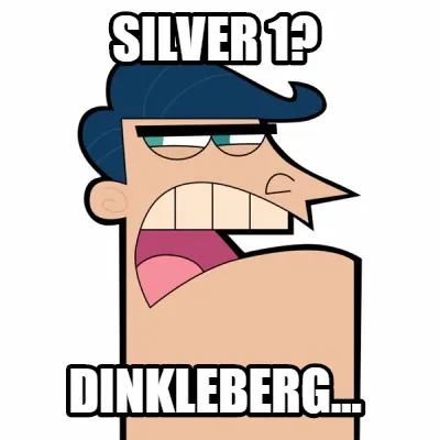 Silver 1? Dinkleberg...