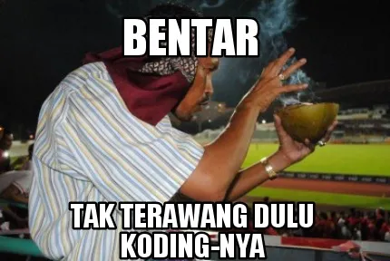 Funny BENTAR TAK TERAWANG DULU koding-nya