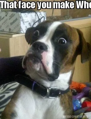 Funny That face you make When you realiza your ex is probable ir best friend...