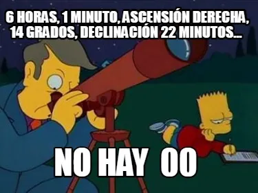 6 horas, 1 minuto, ascensión derecha, 14 grados, declinación 22 minutos... no