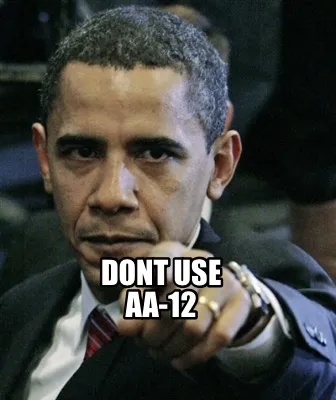 Funny Dont use AA-12