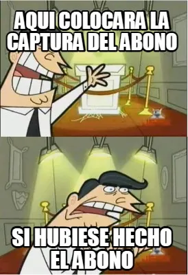 Funny Aqui colocara la captura del abono si hubiese hecho el abono