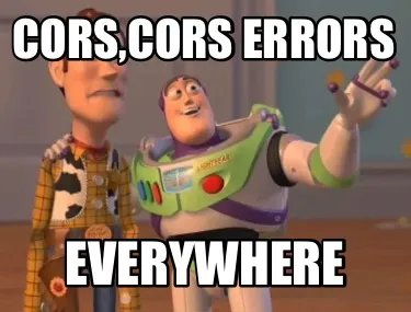 CORS,CORS ERRORS Everywhere