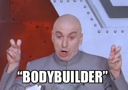 “Bodybuilder”