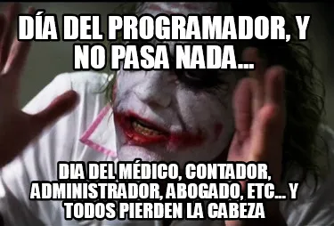Día del programador, y no pasa nada… Dia del médico, contador, administrador