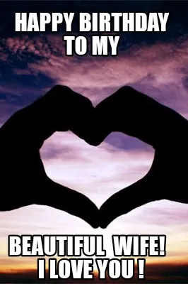 Happy Birthday to my Beautiful Wife! I love you !