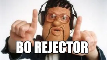 Funny Bo Rejector