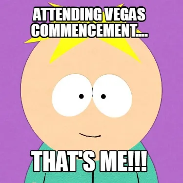 Funny attending vegas commencement.... that's me!!!