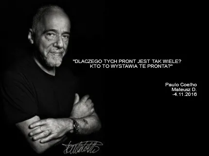 Dlaczego Tych Pront Jest Tak Wiele Kto To Wystawia Te Pronta Paulo Coelho Mateus