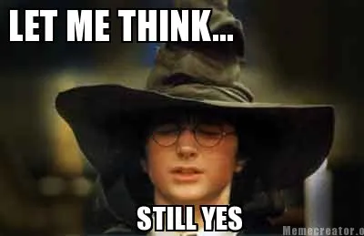 Funny LET ME THINK... STILL YES