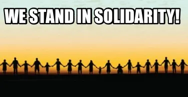 Funny We stand in solidarity!
