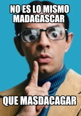 Funny No es lo mismo Madagascar Que masdacagar