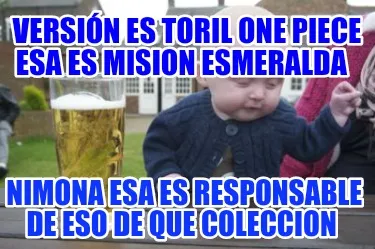 Versión es toril one piece esa es mision esmeralda Nimona esa es responsable