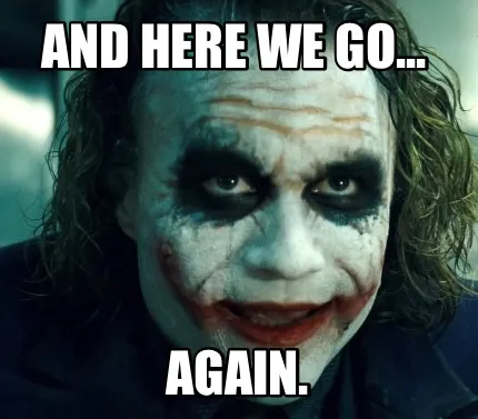 Funny And here we go... Again.