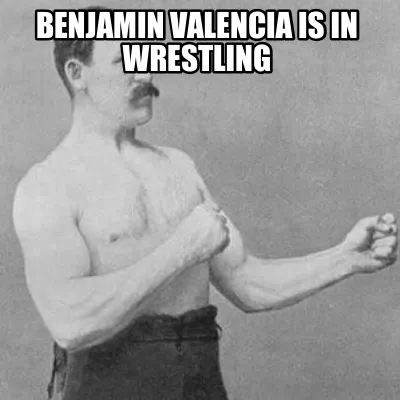 Funny benjamin valencia is in wrestling