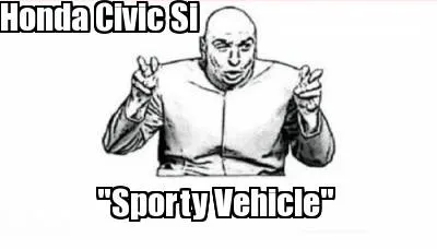 Funny Honda Civic Si "Sporty Vehicle"