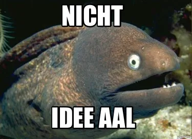 Funny Nicht Idee Aal