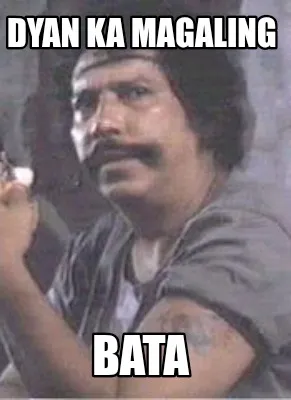 Dyan ka magaling Bata