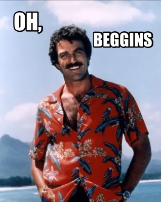 Oh, Beggins