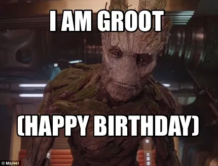 Funny I am Groot (Happy Birthday)