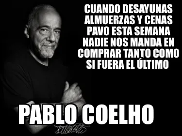 Cuando Desayunas Almuerzas y Cenas Pavo esta Semana Nadie nos Manda en Comprar T
