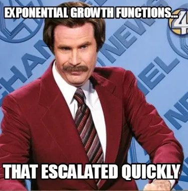 Funny Exponential Growth Functions... that escalated quickly