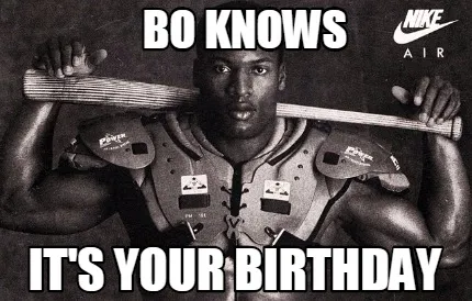 Funny bo knows it's your birthday