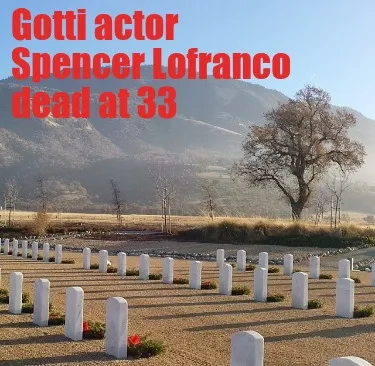 Gotti actor Spencer Lofranco dead at 33