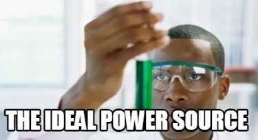 Funny The ideal power source