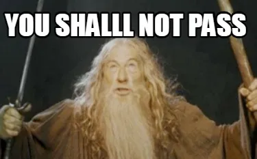 Funny YOU SHALLL NOT PASS