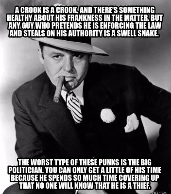 A crook is a crook, and there's something healthy about his frankness in the mat