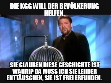 Die KGG will der Bevölkerung helfen. Sie glauben diese Geschichte ist wahr!? Da