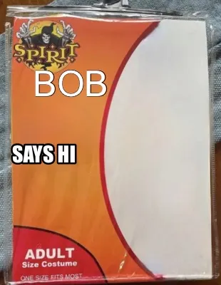 Funny Bob Says hi