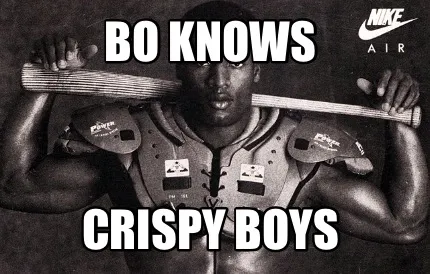 Bo knows Crispy boys