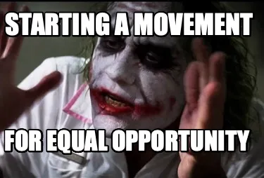 Funny starting a movement for equal opportunity