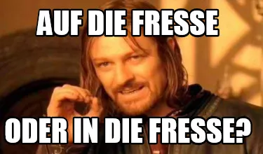 Funny AUF DIE FRESSE oder IN DIE FRESSE?