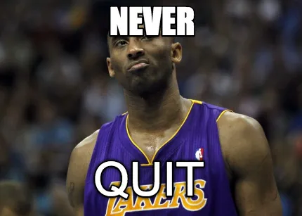 NEVER QUIT