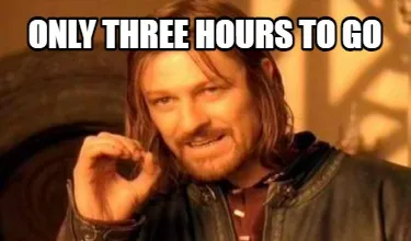 Only Three hours to go