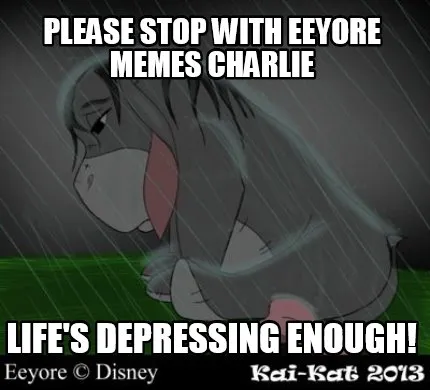 Funny Please stop with Eeyore