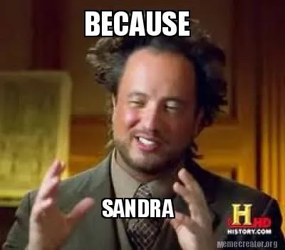 BECAUSE SANDRA