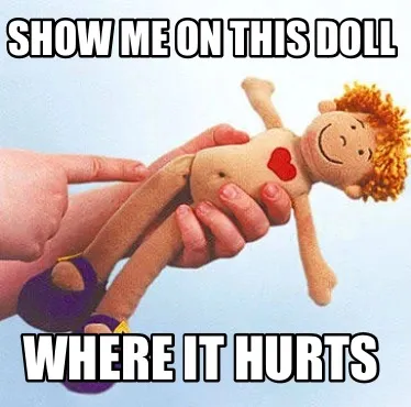 Show me on this doll Where it hurts