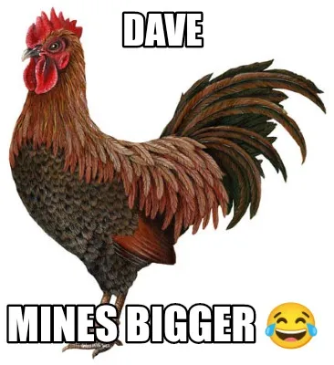 Dave Mines bigger ????