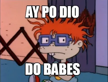 Funny ay po dio do babes