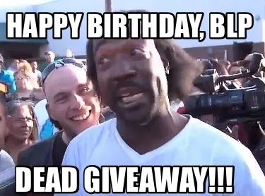 HAPPY BIRTHDAY, BLP Dead Giveaway!!!
