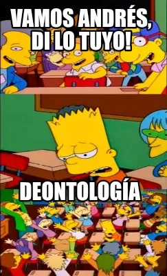 Funny Vamos Andrés, di lo tuyo! Deontología