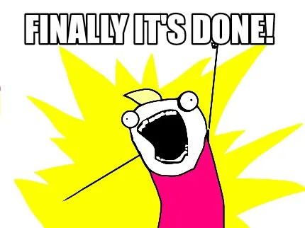 Funny Finally it's done!