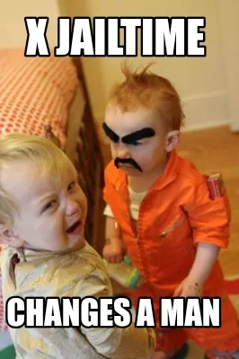 Funny X Jailtime Changes a man