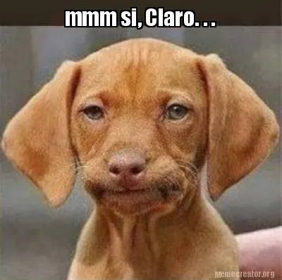 Funny mmm si, Claro. . .