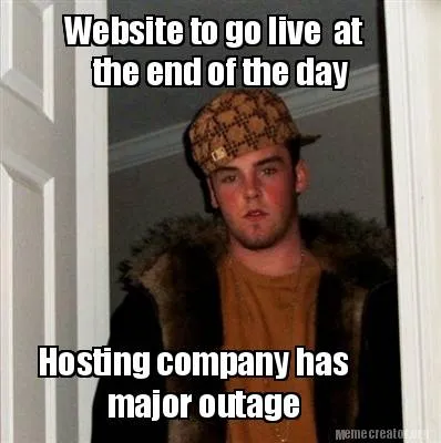 Website to go live at the end of the day Hosting company has major outage