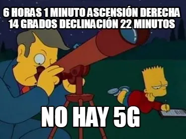 Funny 6 horas 1 minuto ascensión derecha 14 grados declinación 22 minutos No hay 5g